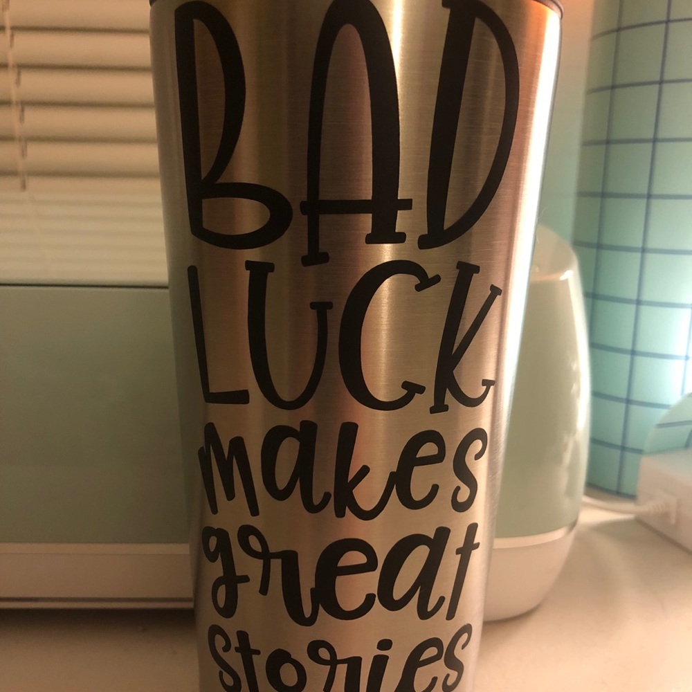 Bad Luck Makes Great Stories Metal Tumbled Cup